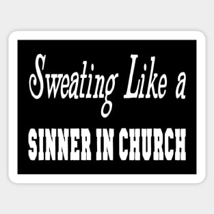 Sweating Like A Sinner In Church Sticker